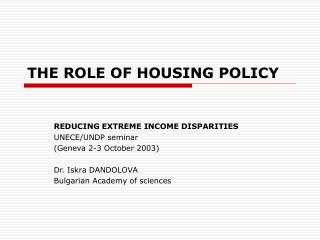 THE ROLE OF HOUSING POLICY