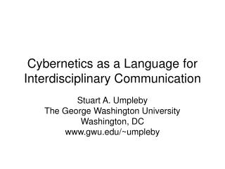 Cybernetics as a Language for Interdisciplinary Communication