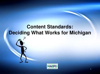 Content Standards: Deciding What Works for Michigan