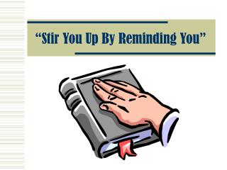 “Stir You Up By Reminding You”