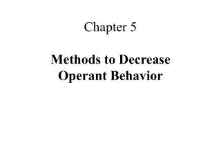 Chapter 5 Methods to Decrease Operant Behavior