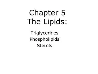 Chapter 5 The Lipids: