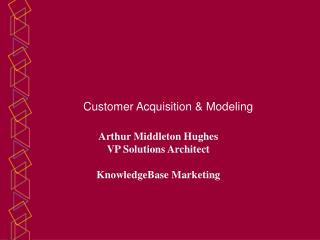 Customer Acquisition &amp; Modeling