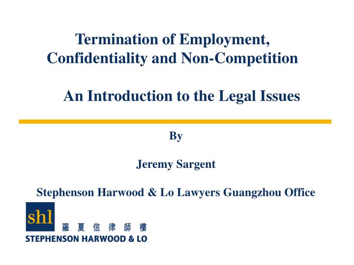 termination of employment confidentiality and non competition an introduction to the legal issues