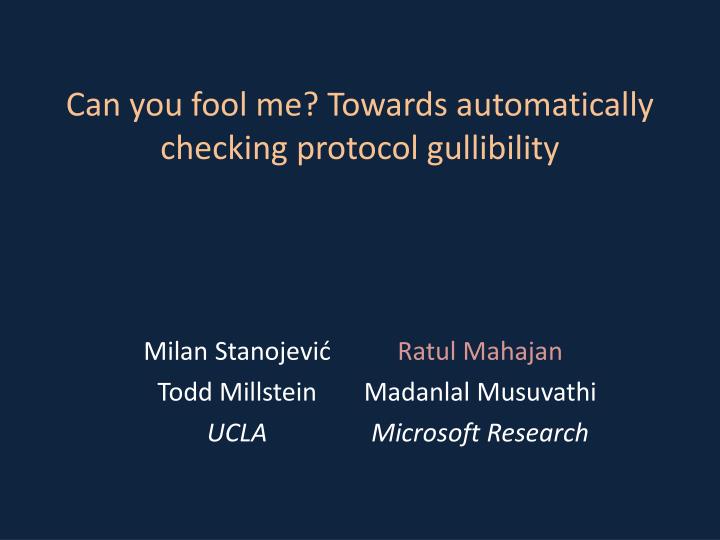 can you fool me towards automatically checking protocol gullibility