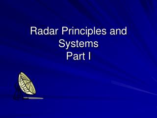 Radar Principles and Systems Part I