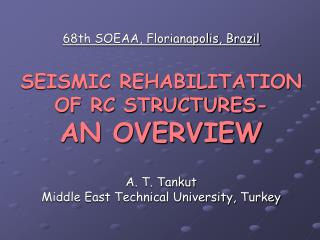 68th SOEAA, Florianapolis, Brazil SEISMIC REHABILITATION OF RC STRUCTURES- AN OVERVIEW
