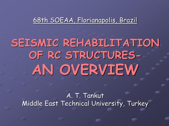 68th soeaa florianapolis brazil seismic rehabilitation of rc structures an overview
