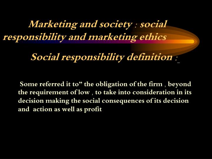 marketing and society social responsibility and marketing ethics