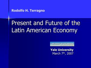 Rodolfo H. Terragno Present and Future of the Latin American Economy