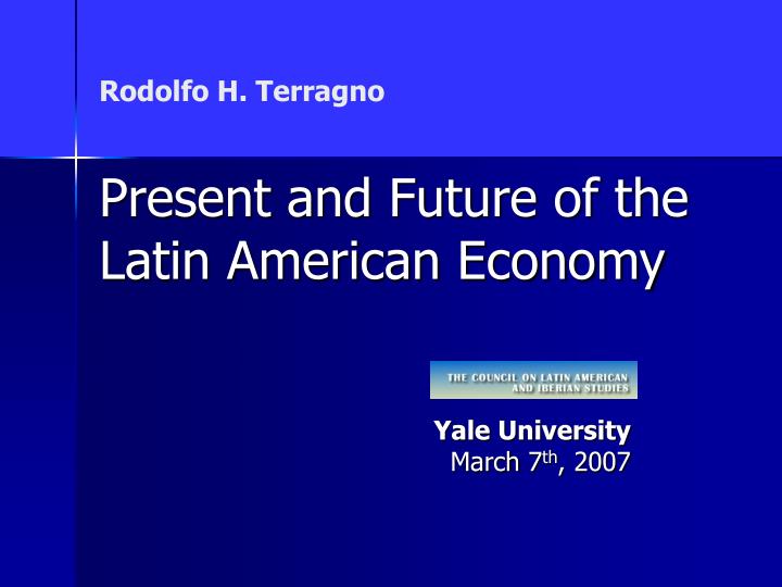 rodolfo h terragno present and future of the latin american economy