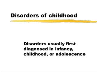 Disorders of childhood