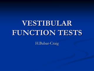 VESTIBULAR FUNCTION TESTS