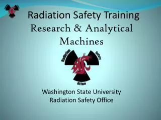Radiation Safety Training Research &amp; Analytical Machines Washington State University Radiation Safety Office