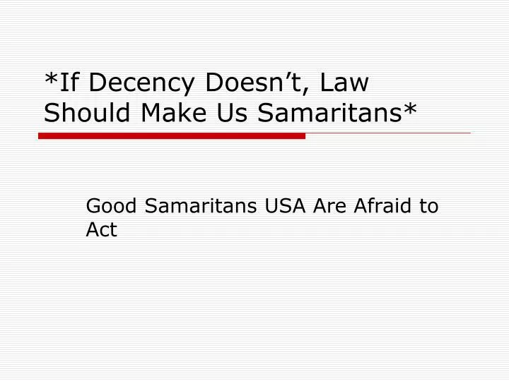 if decency doesn t law should make us samaritans
