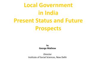 Local Government in India Present Status and Future Prospects