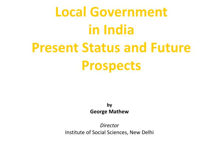 local government in india present status and future prospects