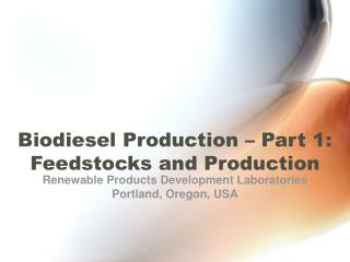 Biodiesel Production – Part 1: Feedstocks and Production