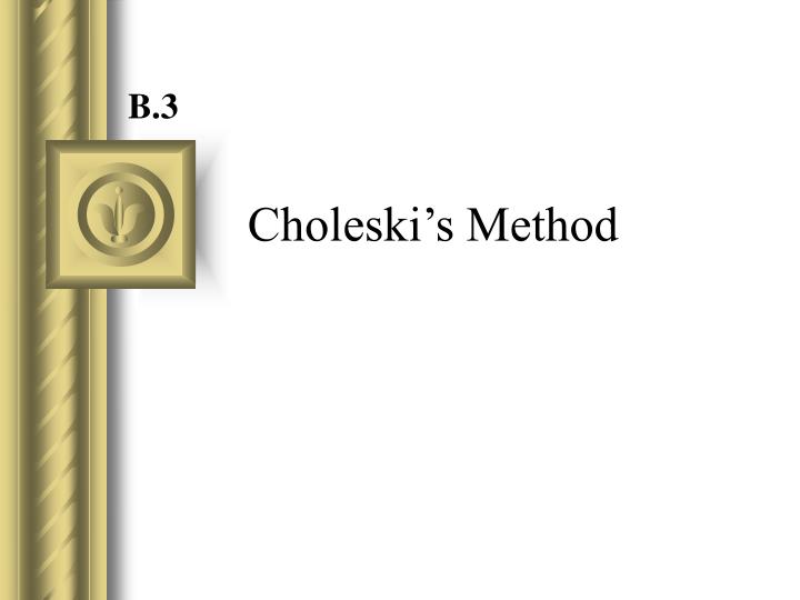 choleski s method