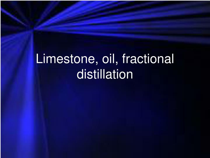 limestone oil fractional distillation