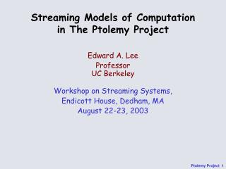 Streaming Models of Computation in The Ptolemy Project
