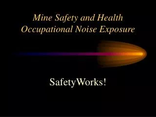 Mine Safety and Health Occupational Noise Exposure