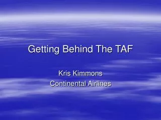 Getting Behind The TAF