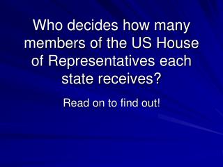Who decides how many members of the US House of Representatives each state receives?