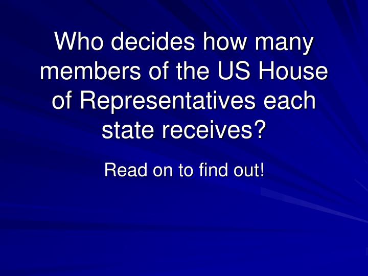 who decides how many members of the us house of representatives each state receives