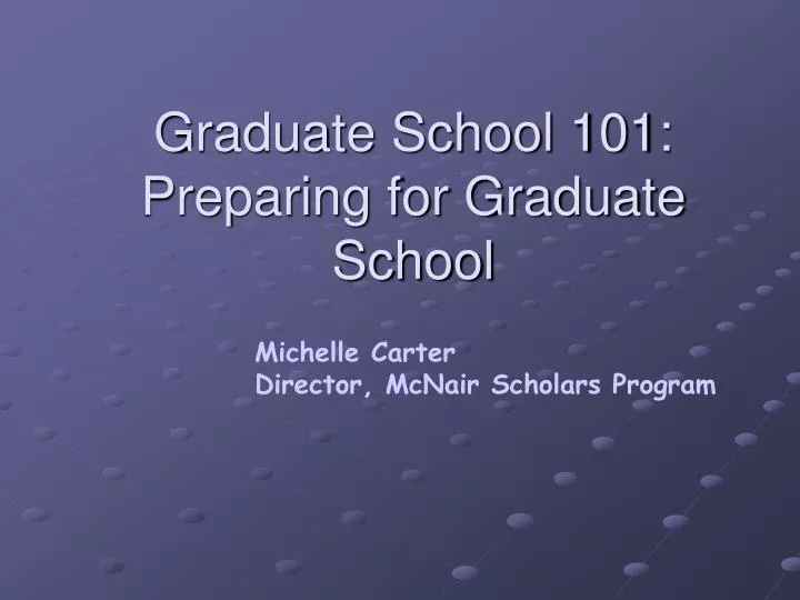 graduate school 101 preparing for graduate school