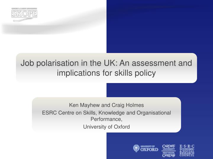 job polarisation in the uk an assessment and implications for skills policy
