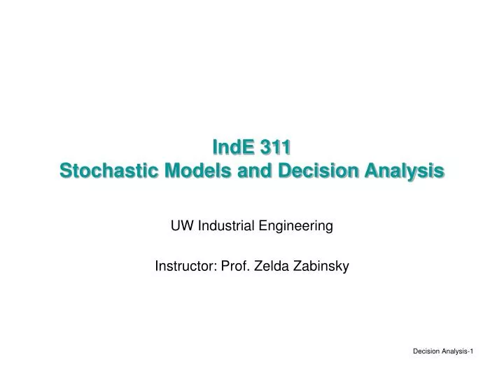 inde 311 stochastic models and decision analysis