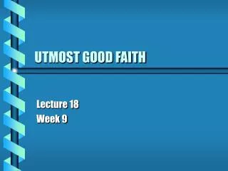 UTMOST GOOD FAITH