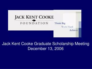 Jack Kent Cooke Graduate Scholarship Meeting December 13, 2006