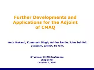 Further Developments and Applications for the Adjoint of CMAQ