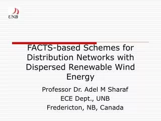 FACTS-based Schemes for Distribution Networks with Dispersed Renewable Wind Energy