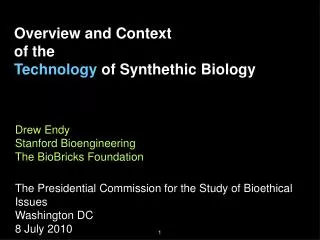 Drew Endy Stanford Bioengineering The BioBricks Foundation The Presidential Commission for the Study of Bioethical Issue