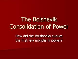 The Bolshevik Consolidation of Power
