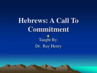 Hebrews: A Call To Commitment