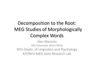 Decomposition to the Root:  MEG Studies of Morphologically Complex Words