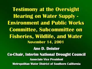 Ane D. Deister Co-Chair, Interim National Drought Council Associate Vice President Metropolitan Water District of Southe