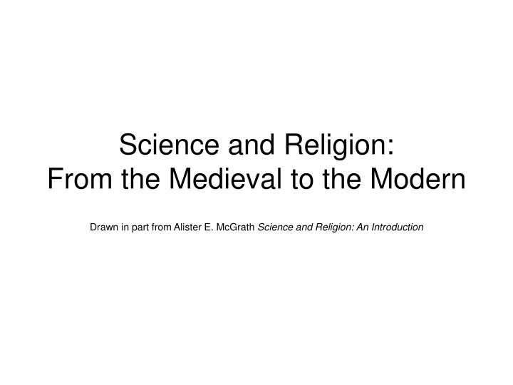 science and religion from the medieval to the modern