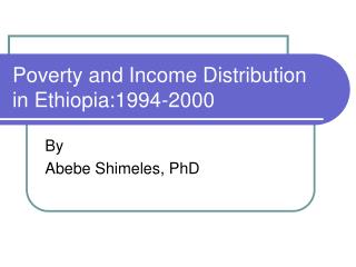 Poverty and Income Distribution in Ethiopia:1994-2000