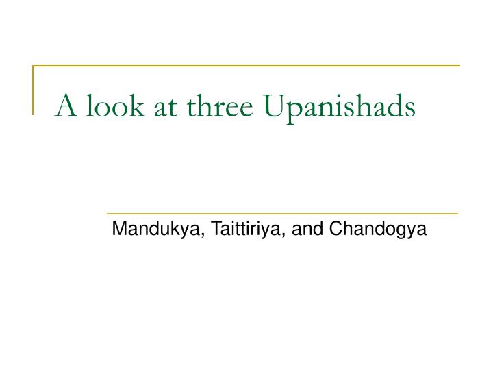 a look at three upanishads