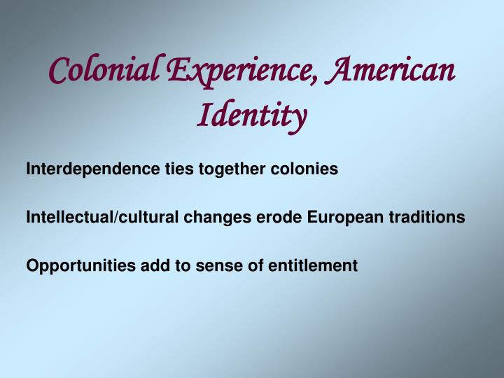 colonial experience american identity