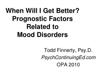 When Will I Get Better? Prognostic Factors Related to Mood Disorders