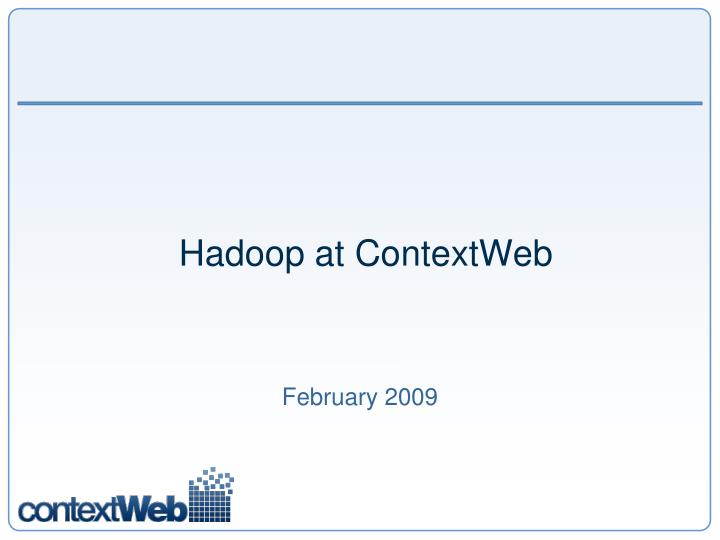 hadoop at contextweb