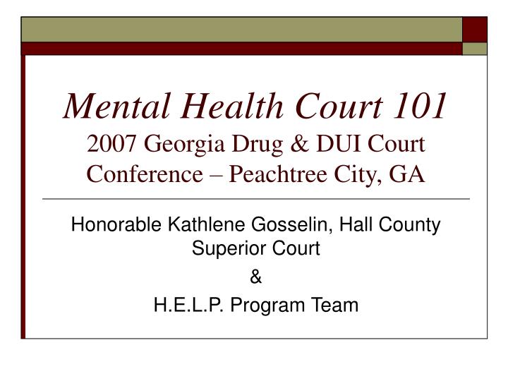 mental health court 101 2007 georgia drug dui court conference peachtree city ga