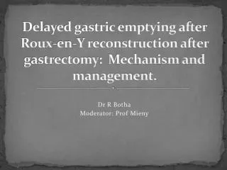 Delayed gastric emptying after Roux-en-Y reconstruction after gastrectomy : Mechanism and management.