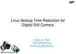 Linux Bootup Time Reduction for Digital Still Camera - slide 1